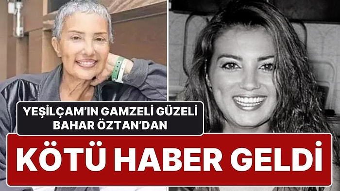 Yoğun Bakıma Kaldırıldı: Yeşilçam’ın ‘Gamzeli Güzeli’ Bahar Öztan’dan Kötü Haber