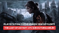 Söylenti: The Last of Us Part 2 Önümüzdeki Ay PC İçin Duyurulabilir!