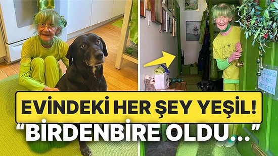 Son 20 Senedir Yeşil Renge Takıntılı Hale Gelen Kadının Akıllara Durgunluk Veren Hikayesi