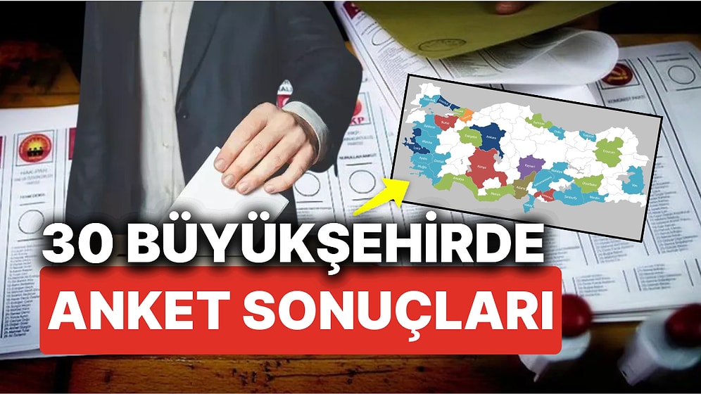 MAK Danışmanlık 30 Büyükşehir Seçim Anketi! Bazı Sonuçlar Şaşırtttı 'Büyükşehirlerde Hangi Siyasi Parti Önde'?