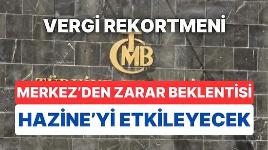 Merkez Bankası Zarar Eder mi? Olağanüstü Kurul Yapacak TCMB'nin Zarar Açıklayacağı Öngörüldü