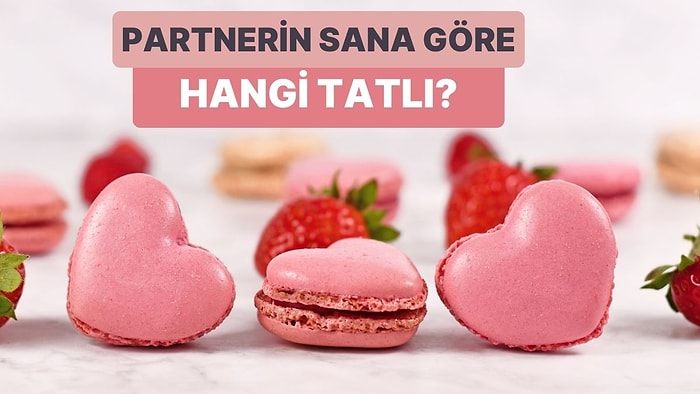 Senin Gözünde Partnerin Hangi Tatlı?