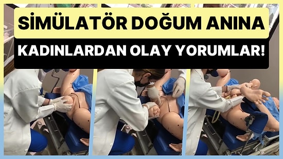 Simülatör Model ile Gerçekleşen Doğum Görüntülerine Kadınlardan Olay Yorumlar!