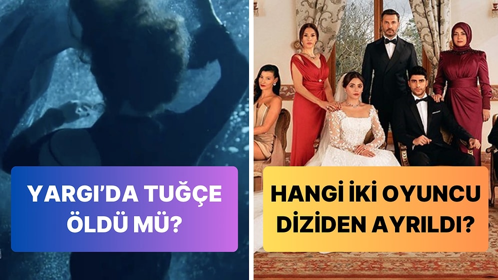 Yargı'da Tuğçe'nin Ölme Riskinden Kızılcık Şerbeti'ndeki İki Önemli Vedaya TV Dünyasında Bugün Yaşananlar