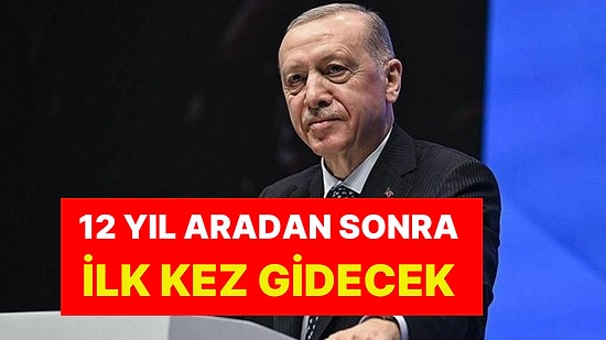 Tarih Belli Oldu, Cumhurbaşkanı Erdoğan'dan Sürpriz Ziyaret: 12 Yıl Arada Sonra İlk Kez Gidecek
