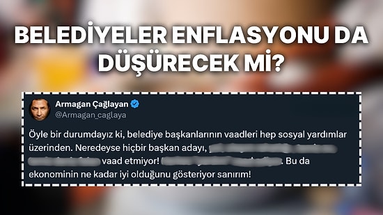 Armağan Çağlayan, Belediye Seçimlerinde Yardım Vaatlerinin Ekonomideki Sorunu Ortaya Çıkardığını Anlattı