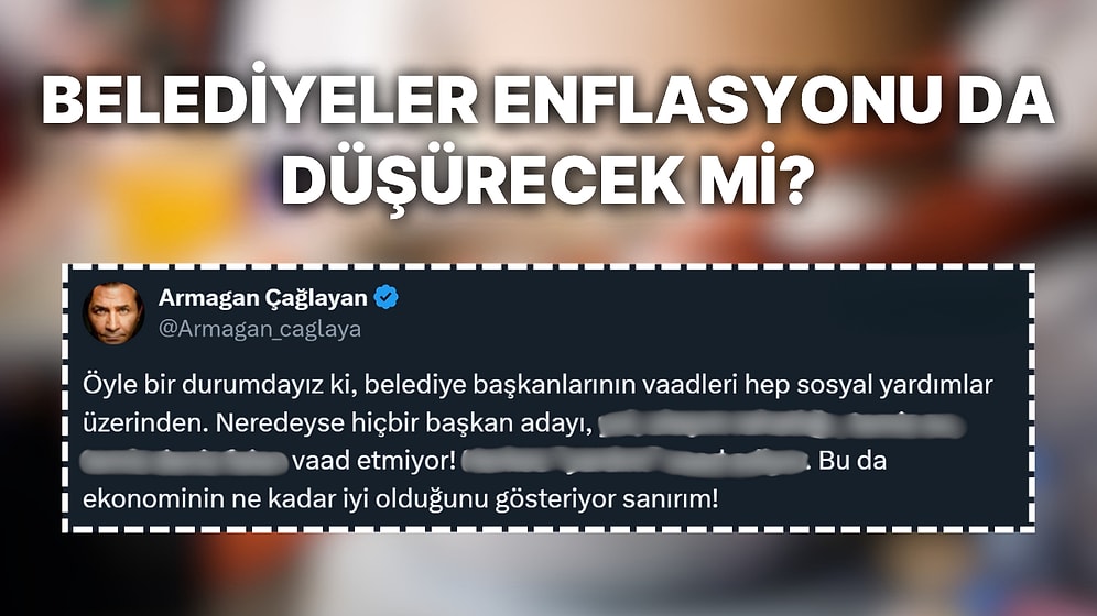 Armağan Çağlayan, Belediye Seçimlerinde Yardım Vaatlerinin Ekonomideki Sorunu Ortaya Çıkardığını Anlattı