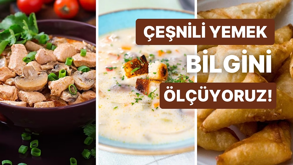 Çeşnili Ramazan Lezzetlerine Ne Kadar Hakimsin?