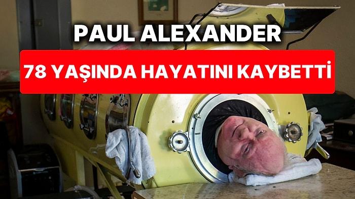6 Yaşından Beri Demir Akciğer Makinesine Bağlı Yaşayan Paul Alexander Hayatını Kaybetti