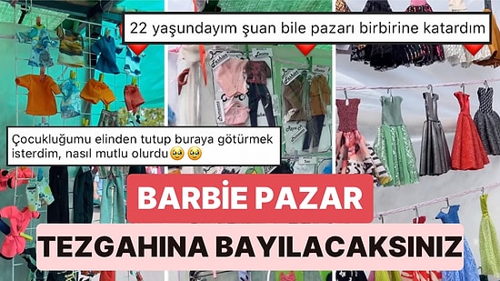Çocukluğumuzda Görseydik Mutluluktan Aklımızı Kaçıracağımız Barbie Pazar Tezgahına Bayılacaksınız