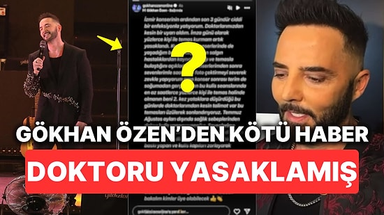 Gökhan Özen Doktorunun Koyduğu Yasağı Açıklayarak Hayranlarını Çok Üzdü