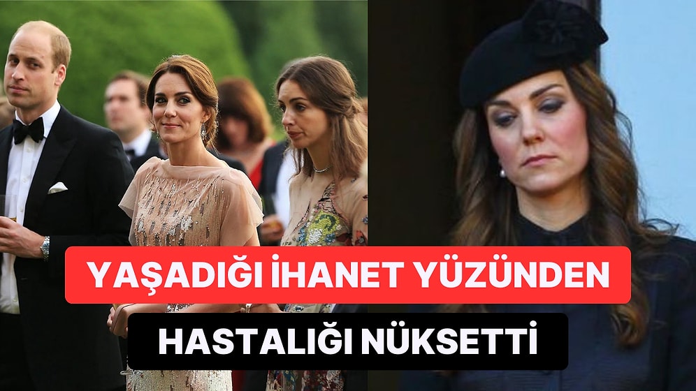 Öldüğü İddiaları Dolaşan Prenses Kate Middleton'ın Hastanelik Olma Sebebi Ortaya Çıktı