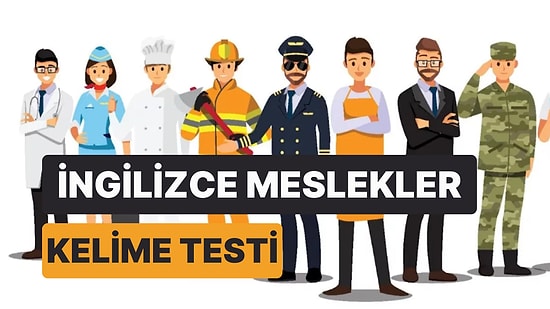 İngilizce Meslekler Kelime Testinden Geçebilecek misin?