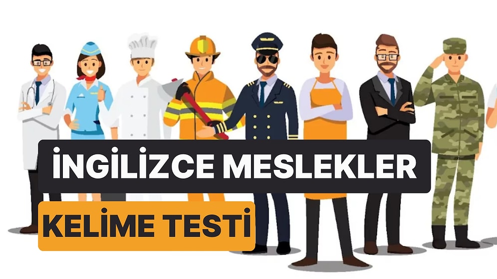 İngilizce Meslekler Kelime Testinden Geçebilecek misin?