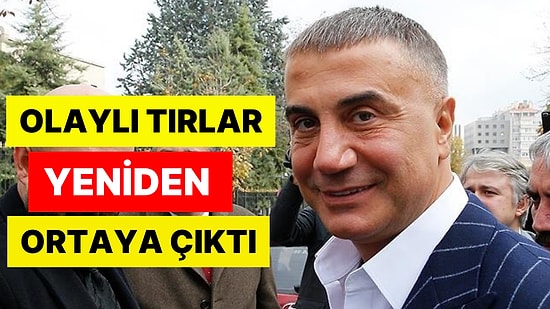 Aylar Sonra Görüldü! Sedat Peker Dosyasından Yeni Gelişme: Olaylı Tırlar Yeniden Ortaya Çıktı