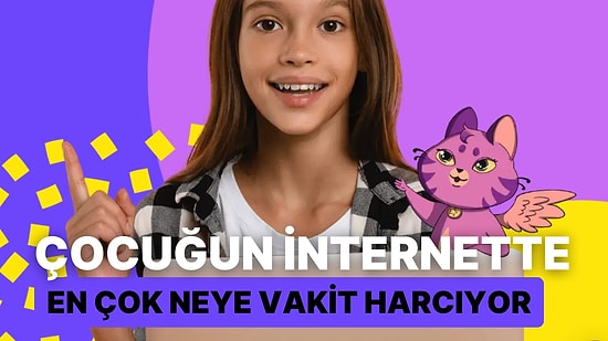Çocuğunun İnternette En Çok Neye Vakit Harcadığını Tahmin Ediyoruz!