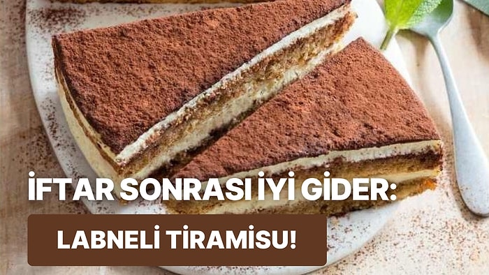 İftardan Sonra Bi’ Tatlı Ne İyi Gider Şimdi!” Diyenlere: Labneli Tiramisu Tarifi!