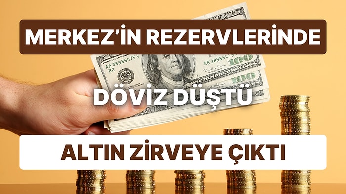 TCMB Rezervlerinde Döviz Azalırken, Altın Son Bir Yılın En Yüksek Seviyesine Çıktı: İşte Haftalık Veriler!