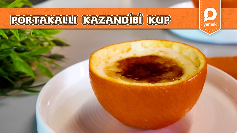 Kazandibinin En Pratik Ve En Lezzetli Hali! Portakallı Kazandibi Kup Nasıl Yapılır?
