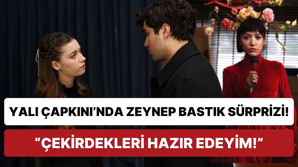Yalı Çapkını'nın Yeni Bölümünde Zeynep Bastık Sürprizi: Paylaşım Gecikmedi!