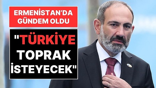Muhalefet Başbakan Paşinyan'a Yüklendi: Ermenistan'da "Türkiye Toprak İsteyecek" İddiası!