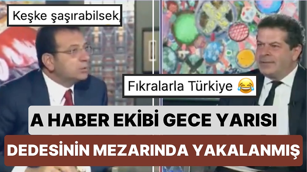 A Haber Gece Yarısı Ekrem İmamoğlu'nun Dedesinin Mezarına Gidip Gerçekten Gazi Olup Olmadığını Kontrol Etmiş