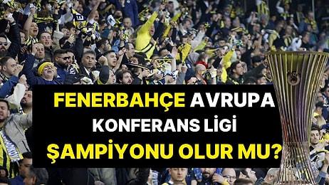 Rakibimiz Belli Oldu: Fenerbahçe Avrupa Konferans Ligi Şampiyonu Olur mu?