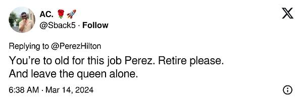 "Bu iş için çok yaşlısın Perez. Emekli ol lütfen. Ve kraliçeyi rahat bırak."