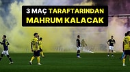 UEFA, Temsilcimiz Fenerbahçe'ye 3 Maç Deplasmana Taraftar Götürmeme Cezası Verdi!