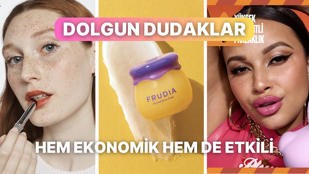 Dolgun Dudaklar İçin Servet Ödemeden Önce Şans Vermeniz Gereken Ürünler