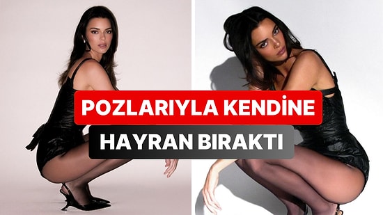 Sen de mi Kendall? Kendall Jenner Son Paylaşımında Çömelerek Verdiği Pozlarla Akıma Yeni Bir Soluk Getirdi