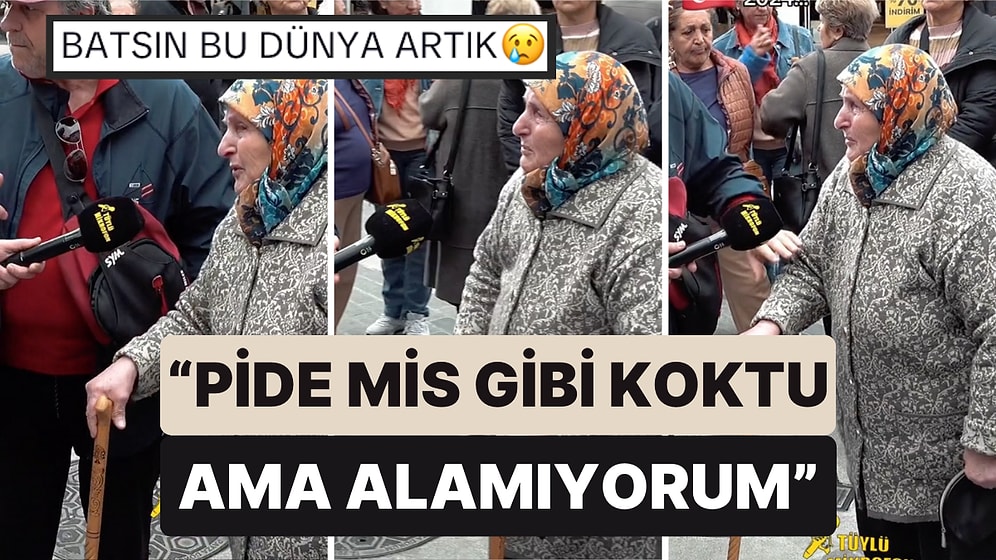 Bir Sokak Röportajında Konuşan Teyzenin İsyanı Yürek Yaktı: "Pide Mis Gibi Koktu Alamıyorum"