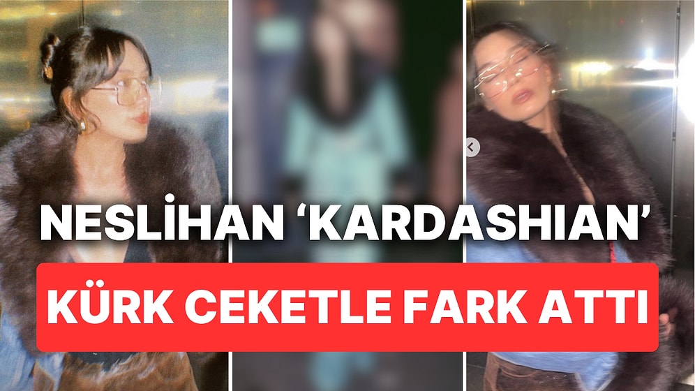 Önce Kim Kardashian, Şimdi Neslihan Atagül Giydi: Meşhur Kürk Detaylı Ceketin Fiyatı Ortaya Çıktı!