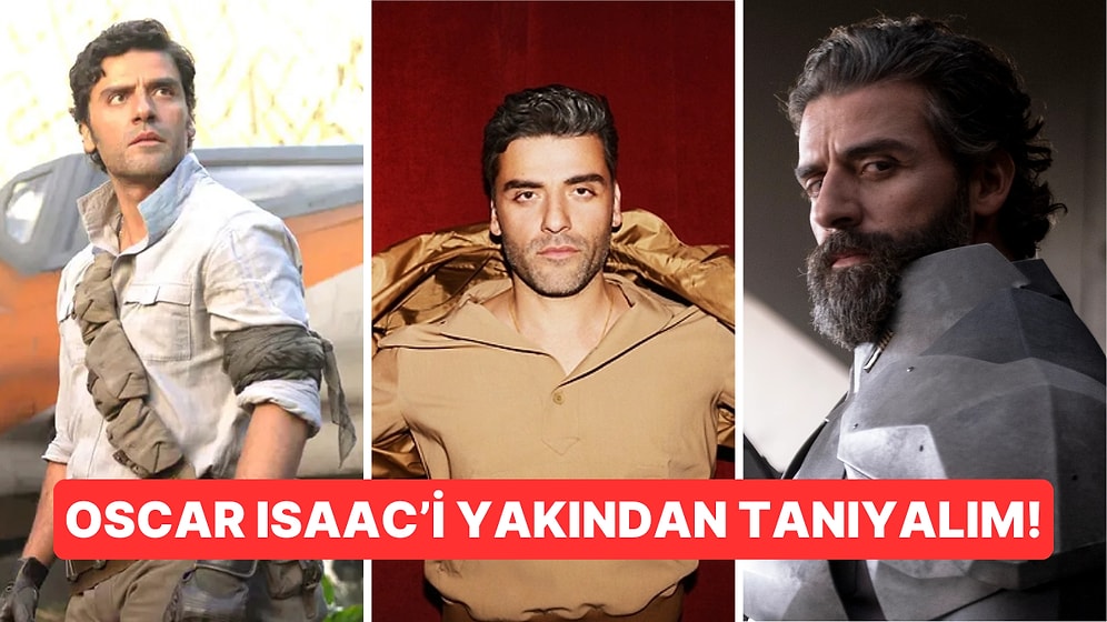 Dune, Ex Machina ve Star Wars Gibi Yapımlarla Adından Söz Ettiren Ünlü Oyuncu Oscar Isaac'i Yakından Tanıyalım