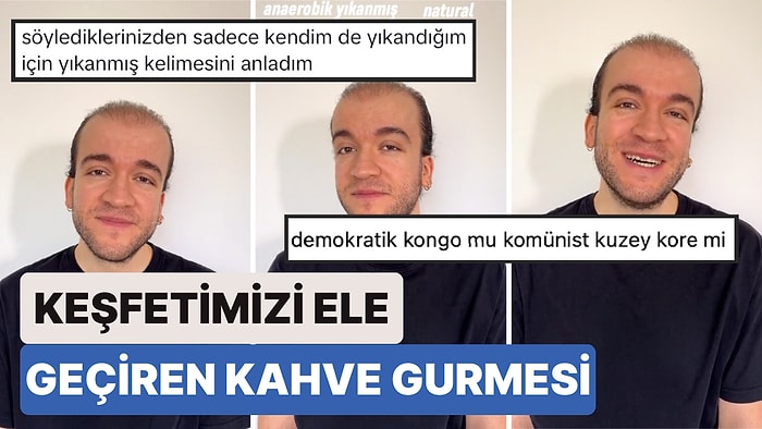 Kahve Çeşitleriyle İlgili Derin Bilgisiyle Keşfetimizi Ele Geçiren Kahve Gurmesi Sosyal Medyanın Diline Düştü