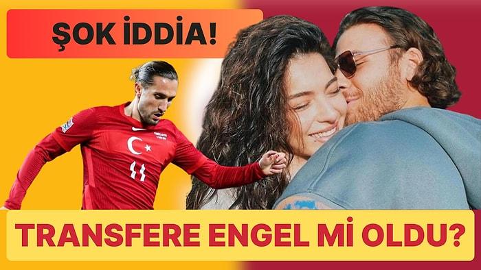 Galatasaray'a Aşk Engeli: Melisa Aslı Pamuk'un Yusuf Yazıcı Transferine Engel Olduğu İddia Edildi!