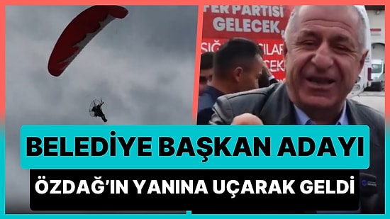 Zafer Partisi Belediye Başkan Adayı Süleyman Yalvaç, Ümit Özdağ’ın Yanına Paramotorlu Paraşütle Uçarak Geldi