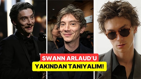 Sempatik Gülüşüyle Gönülleri Mest Eden Oyuncu Swann Arlaud'u Yakından Tanıyalım!