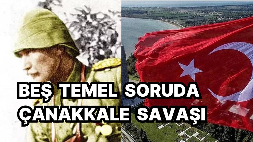 Çanakkale Savaşı'na İlişkin En Çok Yanılgı Yaşanan Beş Konuyu Sizler İçin Özetledik
