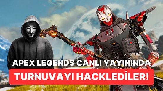 Profesyonel Apex Legends Turnuvası Canlı Yayında Hackerlar Tarafından Baskına Uğradı!