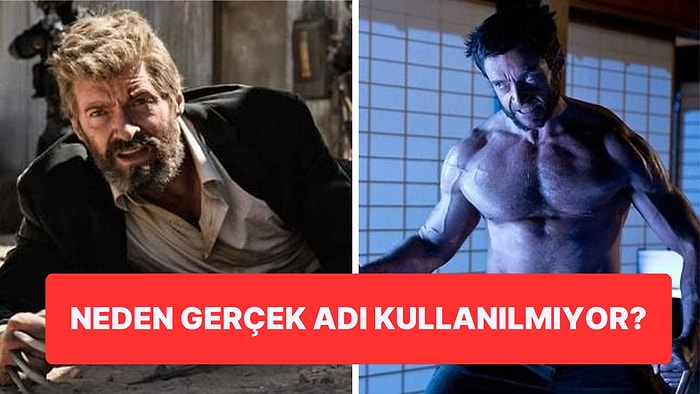 Marvel Filmlerinde İzleyici 'Wolverine'in Asıl Adının Neden 'Logan' Olduğunu Düşünüyor?