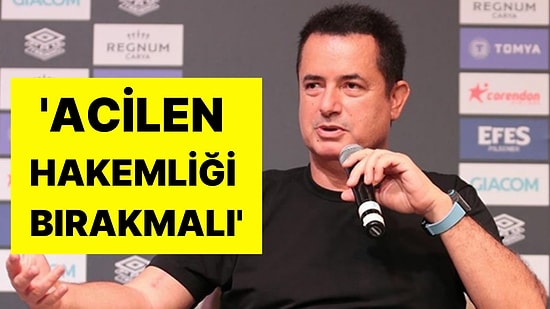 Acun Ilıcalı'dan Hakem Halil Umut Meler'e Sert Çıkış: 'Acilen Hakemliği Bırakmalı'