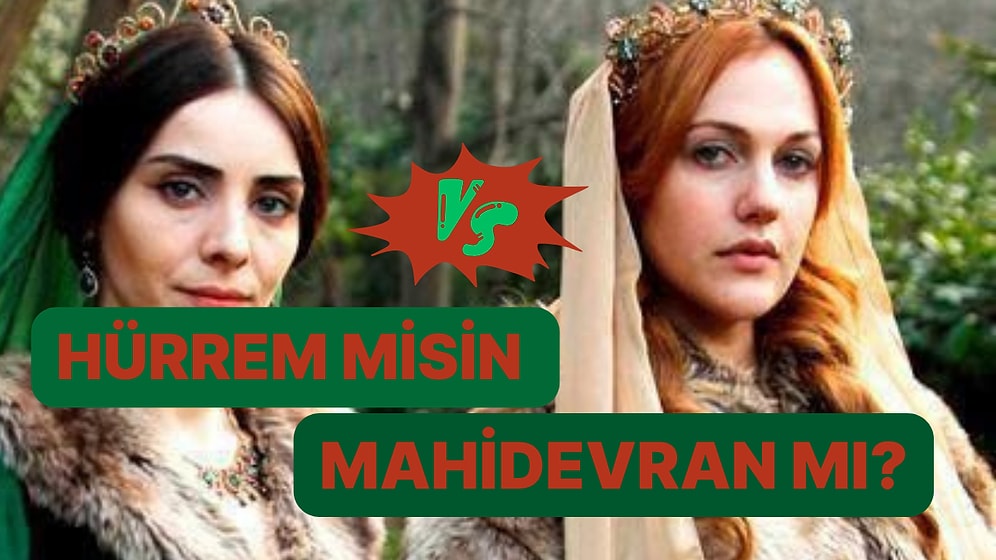 Evet/ Hayır Testine Göre Hürrem misin Mahidevran mı?