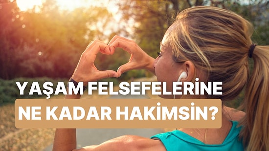 Bu Yaşam Felsefelerinin Anlamını Biliyor musun?