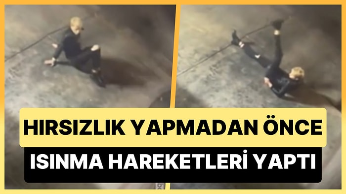 Hırsızlık Yapmadan Önce Jimnastik Hareketleri ile Isınan Kişinin Viral Olan Anları