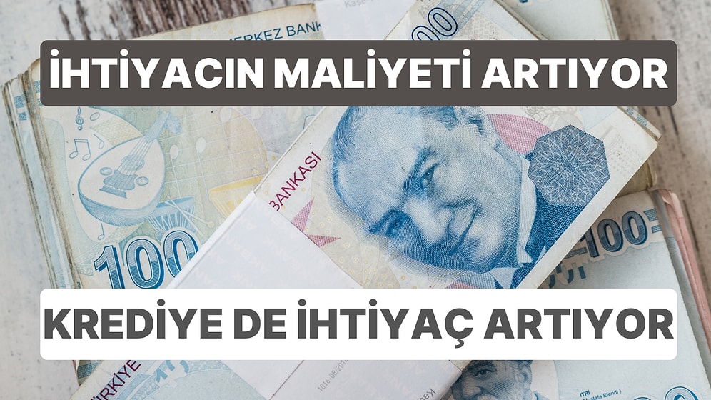İhtiyacı Olana Maliyet Yüksek: 10 Bin Liranın Geri Ödemesi Şaşırtırken, Kredi İhtiyacı Hız Kesmiyor