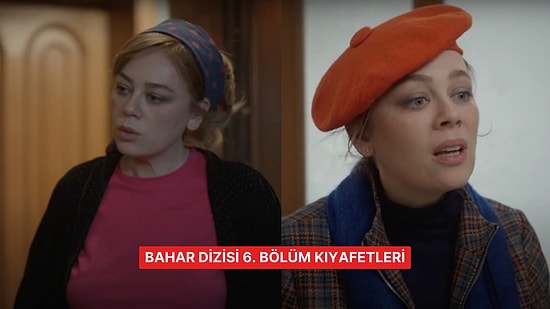 Reytingleri Sallayan Bahar Dizisinin 6. Bölümünde Giyilen Kıyafetler ve Benzer Öneriler