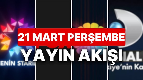 21 Mart 2024 TV Yayın Akışı: Bu Akşam Hangi Diziler Var? NOW, TV8, TRT1, Show TV, Star TV, ATV, Kanal D