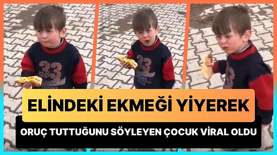 Elindeki Ekmeği Yiyerek Ramazan'da Oruç Tuttuğunu Söyleyen Ufaklığın Viral Olan Anları
