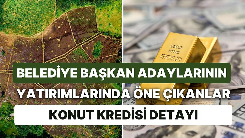 Belediye Başkan Adaylarının Mal Varlıklarında Öne Çıkan Yatırımlar ve Murat Kurum'un Konut Kredisi Taksitleri